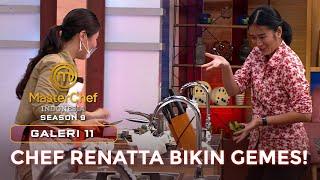 TINGKAH LUCU CHEF RENATTA BIKIN GEMES! | GALERI 11 | MASTERCHEF INDONESIA