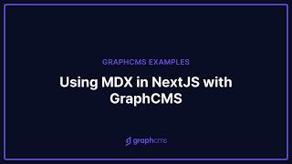 Using MDX in NextJS with GraphCMS