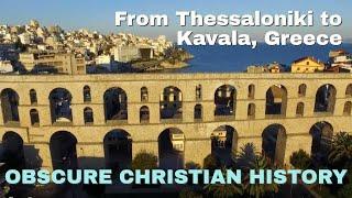 From Thessaloniki to Kavala, Greece: Obscure Christian History