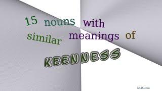 keenness - 17 nouns similar to keenness (sentence examples)