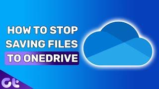 How to Stop Windows 10 From Saving Files to OneDrive | Guiding Tech