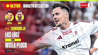  BETCLIC 1. LIGA: ŁKS ŁÓDŹ - WISŁA PŁOCK + MAGAZYN LIVE OD 17:55