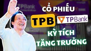 Phân Tích Cổ Phiếu TPB | TPBank - Kỳ Tích Tăng Trưởng