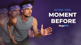 THE MOMENT BEFORE: The Acting Tool I am Obsessed With!