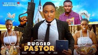 RUGGED PASTOR  - LIZZY GOLD ONUWAJE, EMEKA EZE, OLUCHI CHIANA- Latest Nigerian Movie