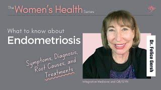 Endometriosis: Symptoms, Diagnosis, Root Causes, & Treatments | Felice Gersh, MD