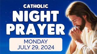  Catholic NIGHT PRAYER TONIGHT  Monday July 29, 2024 Prayers