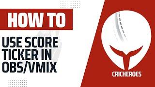 How to use CricHeroes overlay in OBS/Vmix? | How can I integrate Score Ticker with Live Stream?
