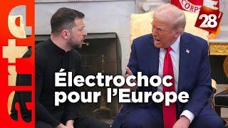 Clash Trump-Zelensky : l'Europe condamnée à se défendre sans les Américains ? | 28 minutes | ARTE