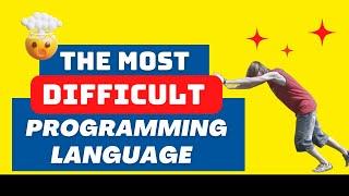 The Most Difficult Programming Language