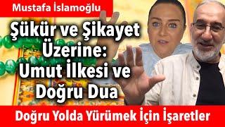 Doğru Yolda Yürümek İçin İşaretler: Şükür ve Şikayet Üzerine Umut İlkesi ve Doğru Dua