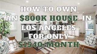 How to own an $800k house in Los Angeles for only $1,540 a month?