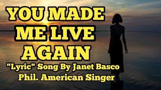 @YOU MADE ME LIVE AGAIN SONG BY; JANET BASCO PHIL. AMERICAN SINGER.