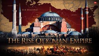 The Rise and Fall of the Ottoman Empire: From Conquest to Collapse | History Documentary