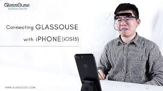 Connect GlassOuse Assistive Device with iPhone (iOS13)