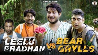 leelu Pradhan V/S Bear Grylls || Nazarbattu