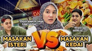 SIAPA MASAK LAGI SEDAP ?! MAKANAN KEDAI ATAU ISTERI !!!