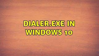Dialer.exe in windows 10 (2 Solutions!!)