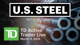 TD Active Trader Live – U.S. Steel: Bull vs. Bear Debate