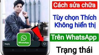 Cách sửa lỗi nút Thích trạng thái WhatsApp không hiển thị