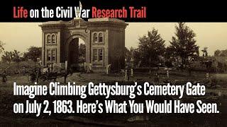 Imagine Climbing Gettysburg's Cemetery Gate on July 2, 1863. Here's What You Would Have Seen.
