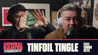 General Banter Podcast: TINFOIL TINGLE - Feat. Conor Keys