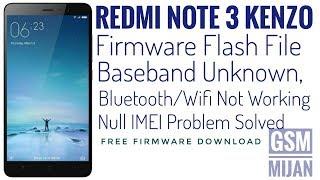 Mi Redmi Note 3 Kenzo baseband unknown bluetooth wifi null imei fix Firmware Flash File