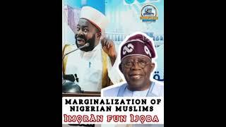 MARGINALIZATION OF NIGERIAN MUSLIMS... PRESIDENT TINUBU SHOULD DO THE NEEDFUL