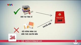 Đề nghị thu hồi 269 bằng thạc sĩ cấp sai quy định | VTV24