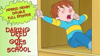 Daring Deed - Goes to School | Horrid Henry DOUBLE Full Episodes | Season 4