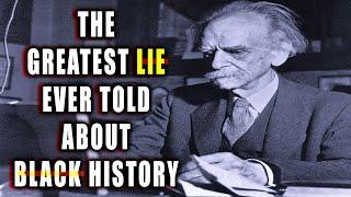 Untold Truth About The Greatest Lie Ever Told About Black History