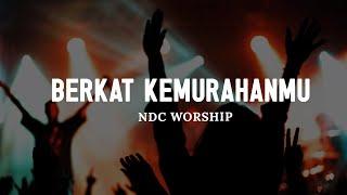 NDC Worship - Berkat KemurahanMu (Lirik) || Lagu Rohani Pilihan terbaik 2024