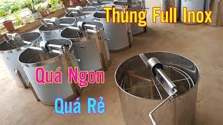 Thùng Quay Mật Ong Nội Full Inox (Cao Cấp). Review Tổng Thể