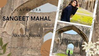 Sangeet Mahal | Akshata Nayak | Vijayapura | Karnataka | History | monument | Bijapur |