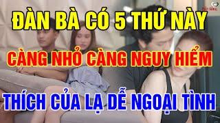 Phụ Nữ Có 5 Bộ Phận Này Càng Nhỏ Càng THÍCH CỦA LẠ DỄ NGOẠI TÌNH  Xem Ngay Để Biết! | Biết Sống