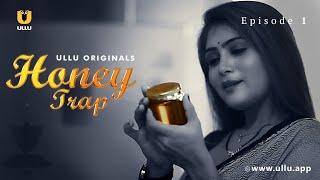 Ladki Ko Mila Jaadui Shahad | Honey Trap | Episode - 01 | Ullu Originals | Subscribe Ullu App