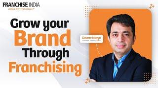 Make your Brand Ready for Franchising | Gaurav Marya | Franchise India