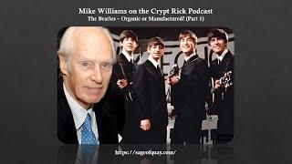 Mike Williams on the Crypt Rick Podcast: The Beatles - Organic or Manufactured? (Part 1 - Jun 2024)