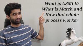 What is USMLE? What is Match and How that whole process works?