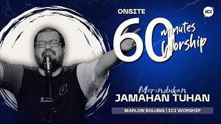 LIVE 60 MINUTES WORSHIP - MERINDUKAN JAMAHAN TUHAN feat Dave Gerard Que & ICI Worship