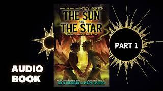 The Sun and The Star - Rick Riordan & Mark Oshiro (Audiobook) PART 1 | Chapters: 1-22