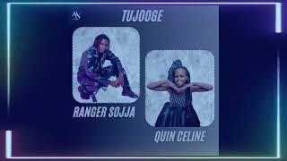 TUJOOGE  RANGER SOJJA FT QUIN CELINE