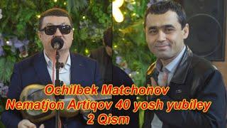 Ochil Matchonov Suvoro Oqshomi Nematjon Artiqov 40 Yosh Yubiley 2 qism