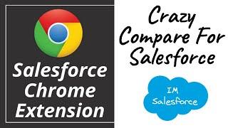 Crazy Compare For Salesforce | Salesforce Chrome Extension