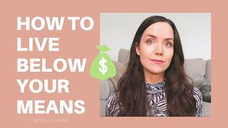 Living Below Your Means to Save Money | Tips On How To Live Below Your Means