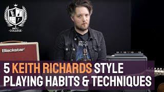 5 Keith Richards Style Playing Habits & Techniques - Sound Like The Rolling Stones Guitarist!