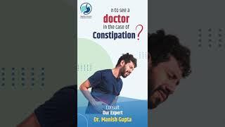 Constipation | Dr. Manish Gupta | Best Gastroenterologist in Ghaziabad | Uttar Pradesh