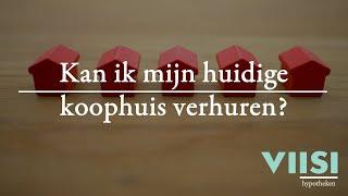 Kan ik mijn huidige koophuis verhuren? | Viisi Hypotheek Tip