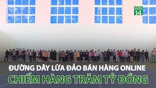 Bắt đường dây lừa đảo bán hàng online, chiếm hàng trăm tỷ đồng | VTC14