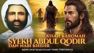 nabi Khidir dan rahasia karomah syekh Abdul Qadir Jailani